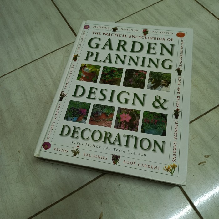 THE PRACTICAL ENCYCLOPEDIA OF GARDEN PLANNING DESIGN & DECORATION-PETER McHoy AND TESSA EVELEGH-F1