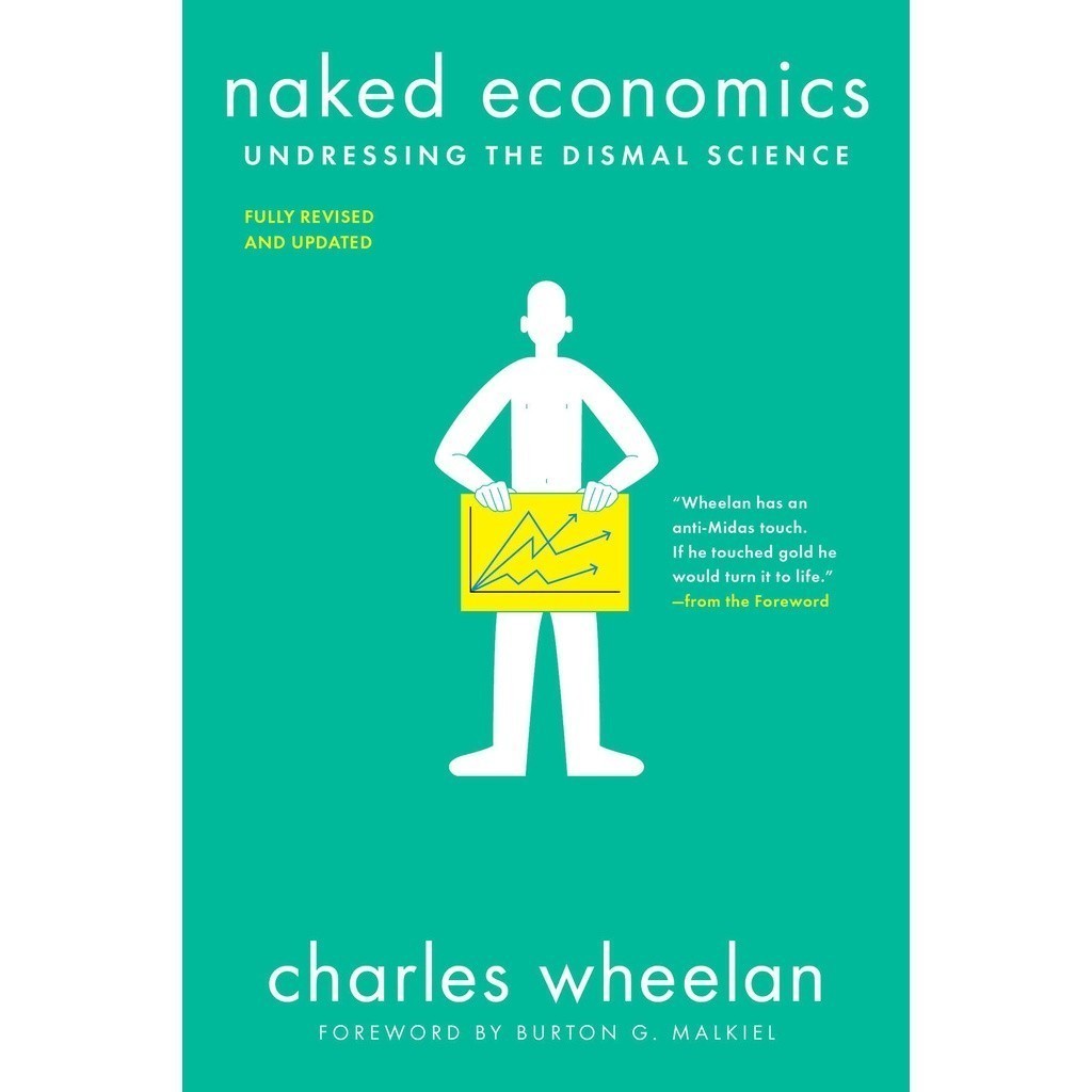 Naked Economics Undressing the Dismal Science by Charles Wheelan