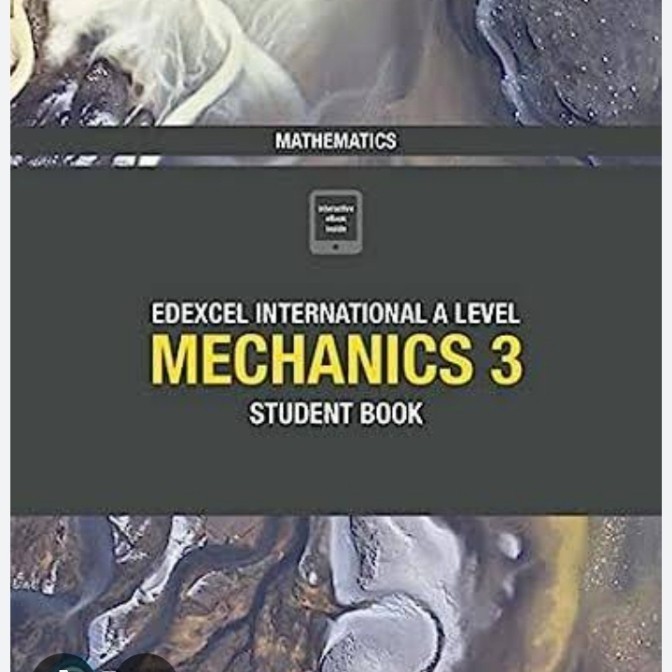 

EDEXCEL INTERNATIONAL A LEVEL MECHANICS 3 STUDENT BOOK