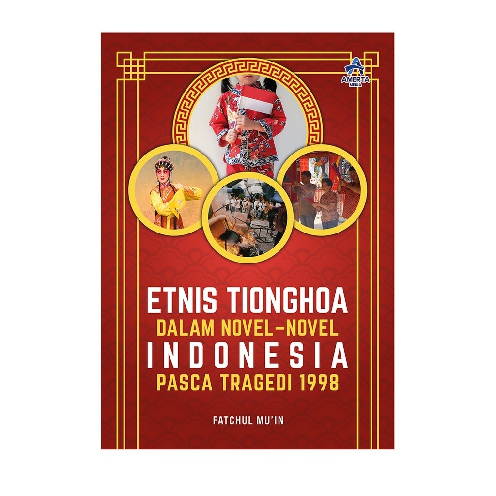 Buku ETNIS TIONGHOA DALAM NOVEL-NOVEL INDONESIA PASCA TRAGEDI 1998