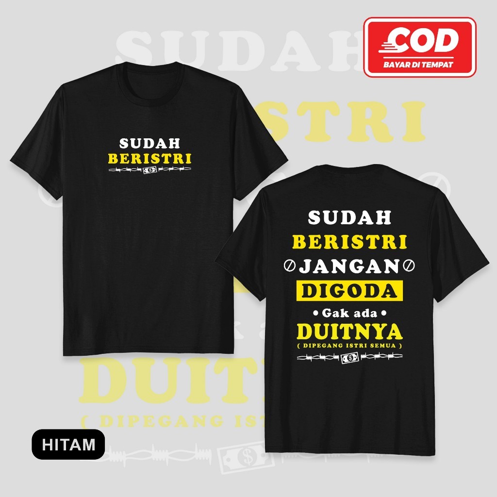 Kaos distro motif Sudah Beristri Jangan Digoda Gak Ada Uangnya Dipegang Istri Semua | Baju pria dan 