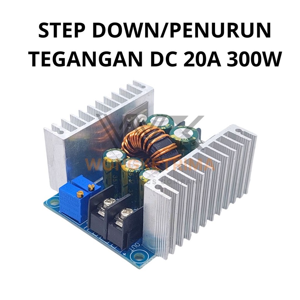 Step Down 20A 300W Buck Converter DC To Dc Stepdown Penurun Tegangan Dc 20a