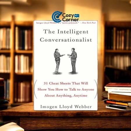 

The Intelligent Conversationalist: 31 Cheat Sheets That Will Show You - Imogen Lloyd Webber [CCLENG576]