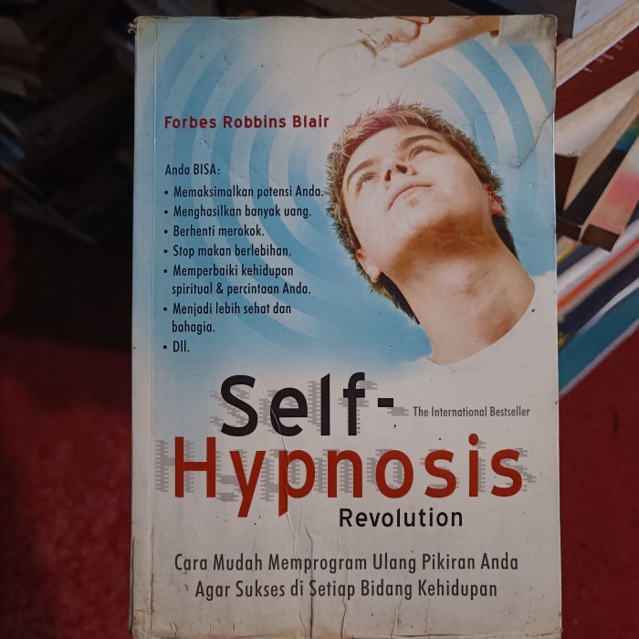 Self Hypnosis Revolution, Cara Mudah Memprogram Ulang Pikiran Anda Agar Sukses di Setiap Bidang Kehi