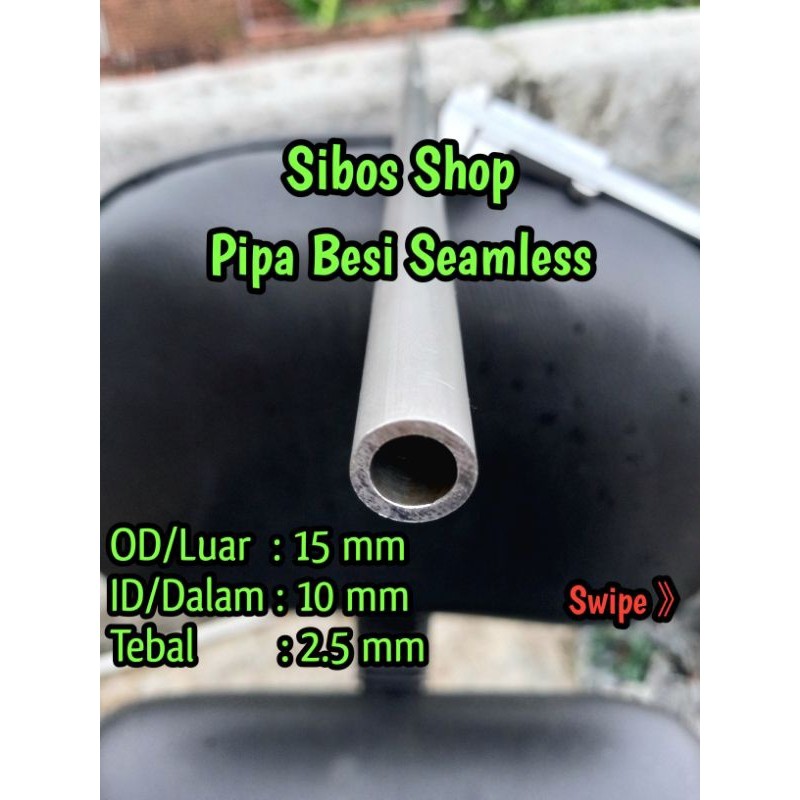 Pipa Besi Seamless Od 15mm Id 10mm Tebal 2.5mm panjang 20cm sampai 100cm
