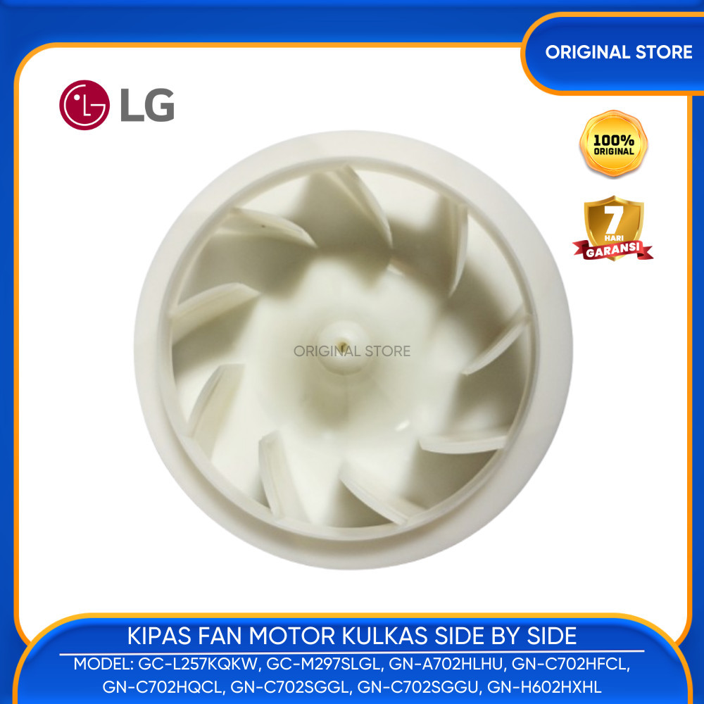 DAUN FAN KIPAS MOTOR KULKAS LG SIDE BY SIDE LG GC-L257KQKW GC-M297SLGL GN-A702HLHU GN-C702HFCL