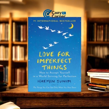 

Love for Imperfect Things: How to Accept Yourself in a World Striving for Perfection - Haemin Sunim [CCLENG830]