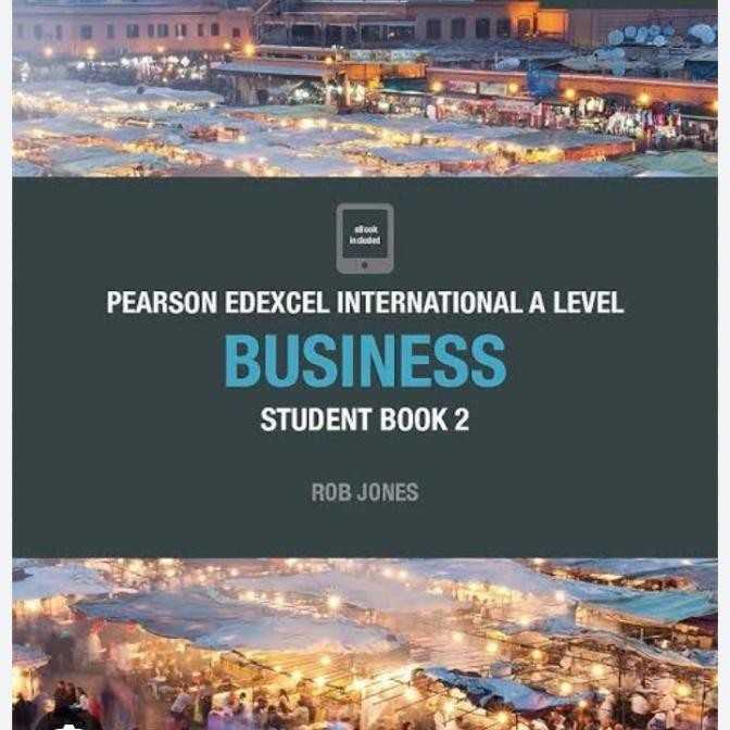 

PEARSON EDEXCEL INTERNATIONAL AS/A LEVEL BUSINESS STUDENT BOOK 2