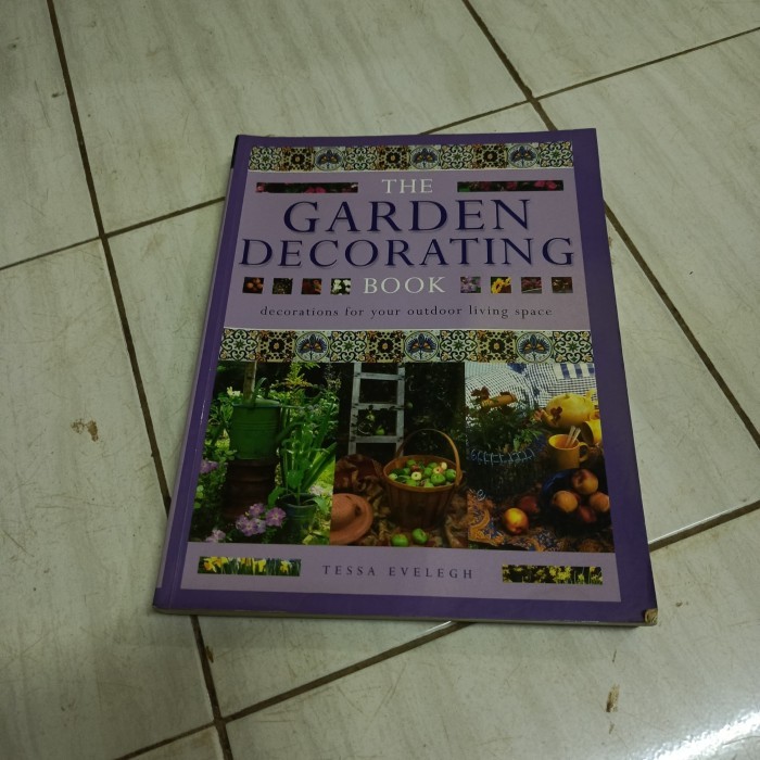 THE GARDEN DECORATING BOOK-decorations for your outdoor living space-TESSA EVELEGH-F1