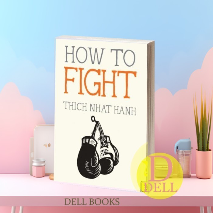 How to Fight Thich Nhat Hanh