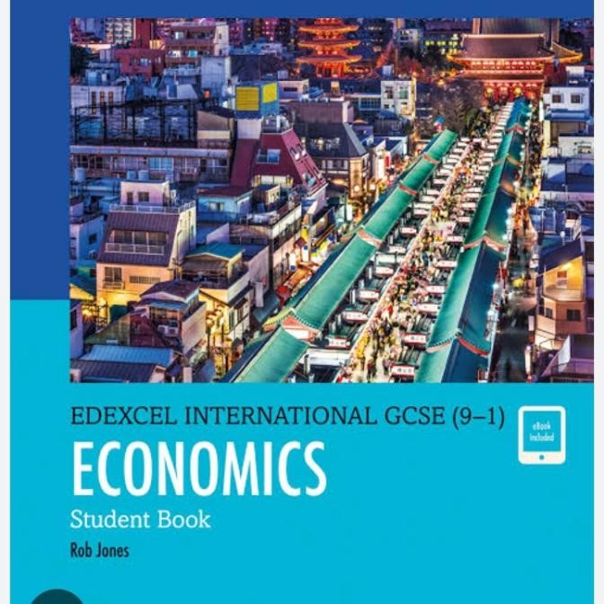

EDEXCEL INTERNATIONAL GCSE 9-1) ECONOMICS STUDENT BOOK