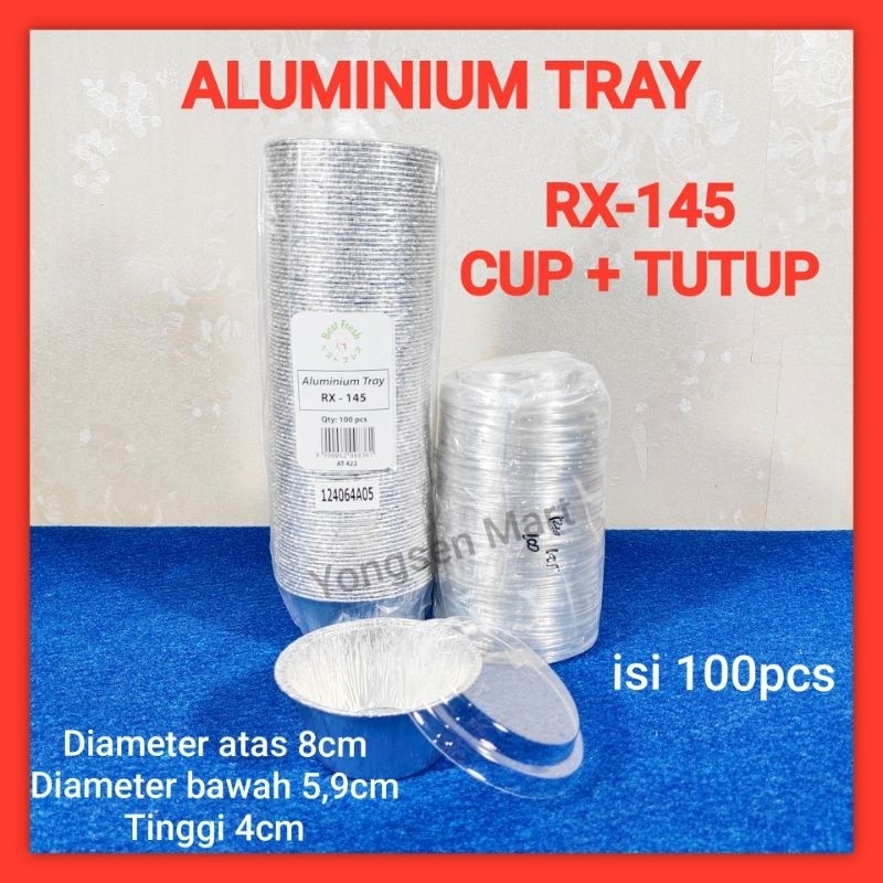 ( CUP + TUTUP ) Aluminium model cup RX-145 , wadah aluminium foil bulat isi 100pcs