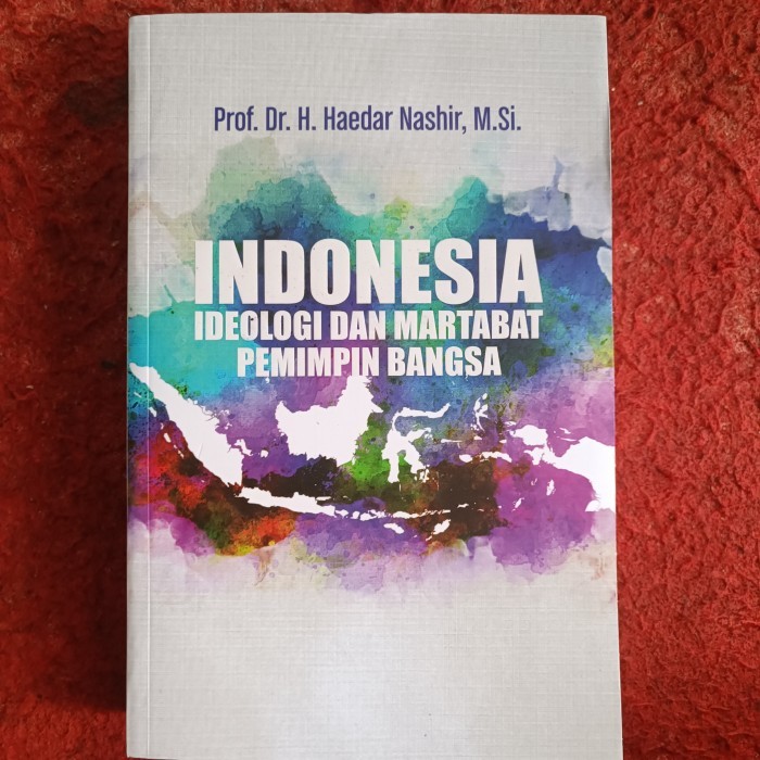 INDONESIA IDEOLOGI DAN MARTABAT PEMIMPIN BANGSA, Prof. Dr. H. Haedar Nashir, M.Si.