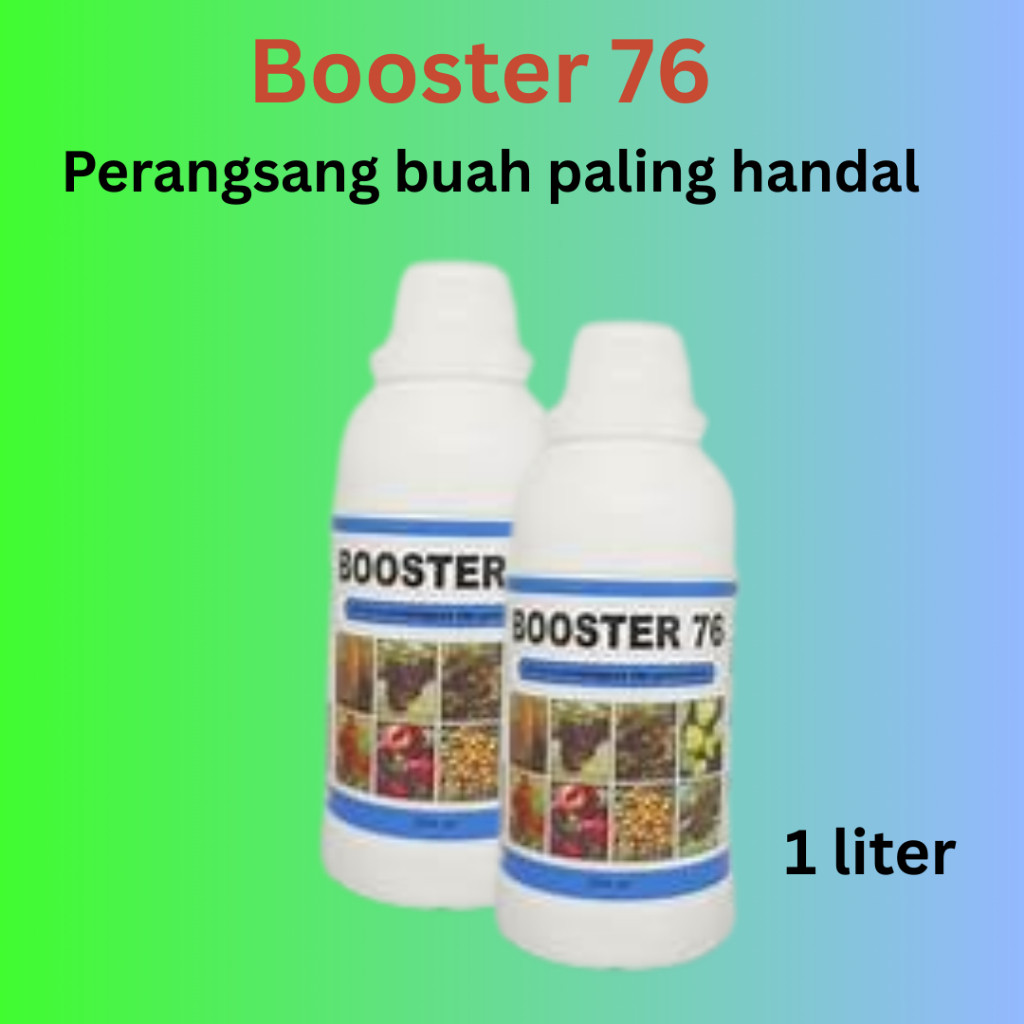 Pupuk Organik Cair Booster-76 kemasan 1 liter, Pupuk Hormon Pembungaan dan Pembuahan Pada Tanaman