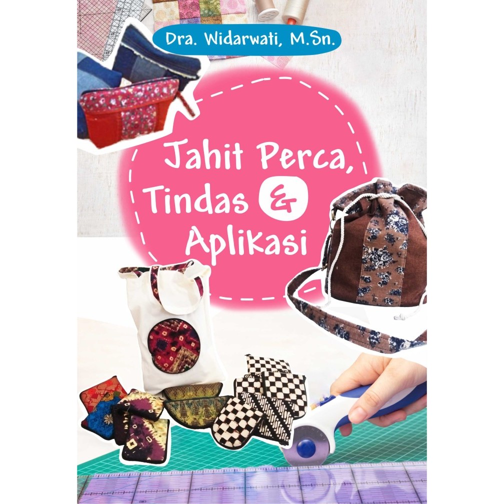 

Buku Jahit Perca, Tindas dan Aplikasi - Buku Tata Busana - FC