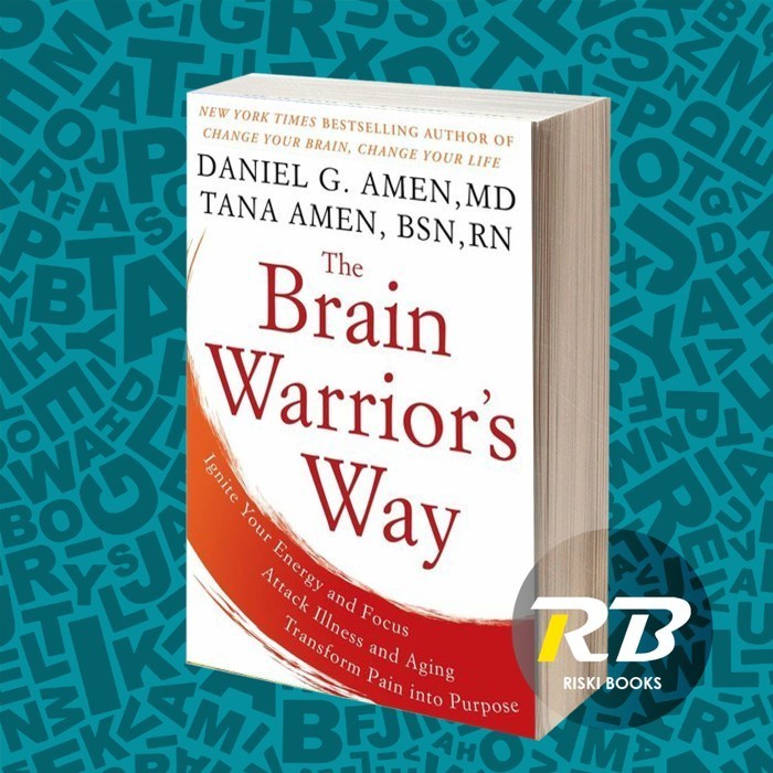 The Brain Warrior's Way: Ignite Your Energy and Focus, Attack Illness
