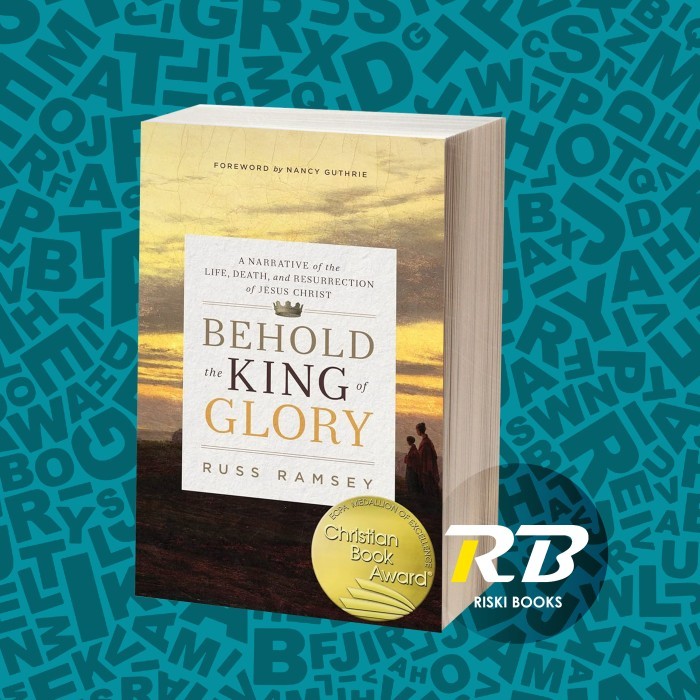 Behold the king of glory : a narrative of the life, death, and resurre