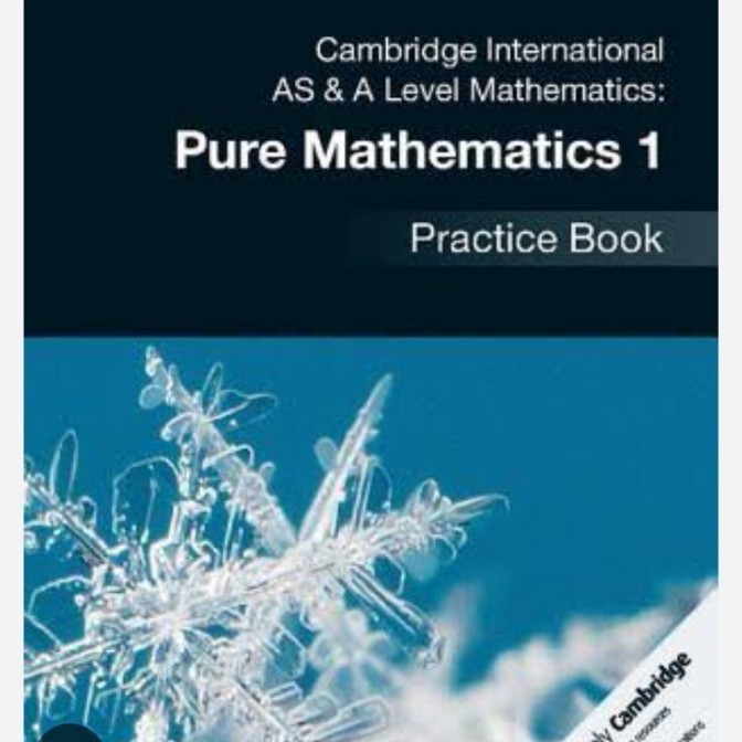 

Cambridge International AS/A Level Mathematics Pure Mathematics Practice Book