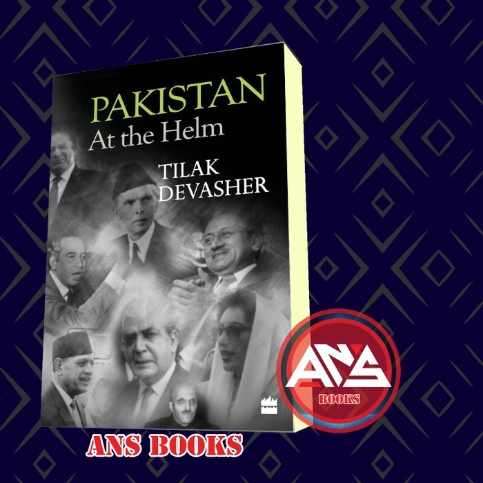 Pakistan: At the Helm Tilak Devasher