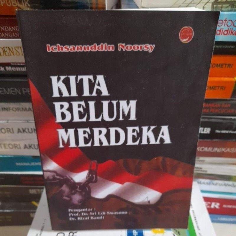 buku kita belum merdeka by Ichsanuddin Noorsy