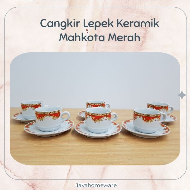 CANGKIR LEPEK KERAMIK MAHKOTA ( Isi 6 cangkir 6 lepek)
