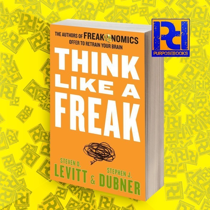 Think Like a Freak: The Authors of Freakonomics Offer to Retrain Your