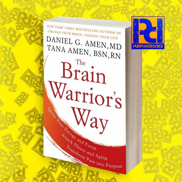 The Brain Warrior's Way: Ignite Your Energy and Focus, Attack Illness