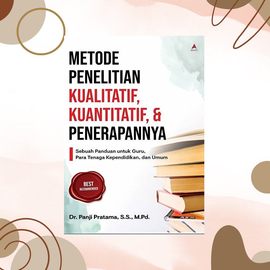 Metode Penelitian Kualitatif, Kuantitatif, & Penerapannya – Buku Wajib Skripsi, Tesis, Penelitian Il