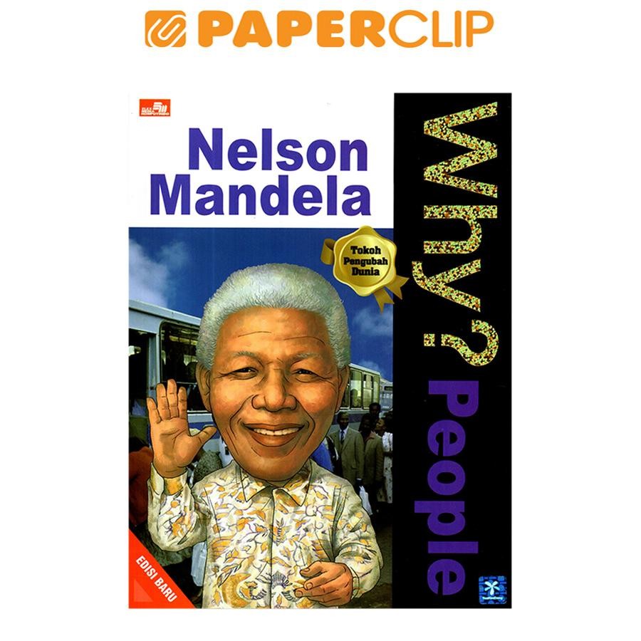 WHY PEOPLE ? NELSON MANDELA (EDISI BARU)
