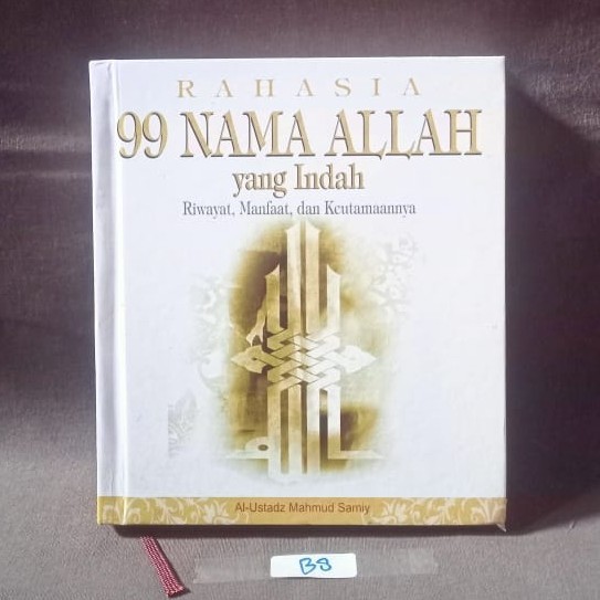 Rahasia 99 Nama Allah Yang Indah - Riwayat, Manfaat, dan Keutamaannya