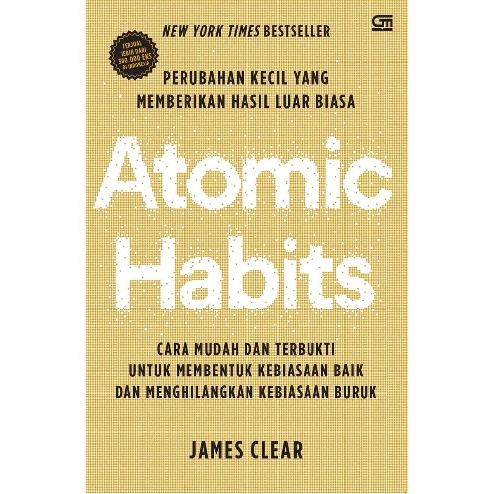 

Buku Atomic Habits: Perubahan Kecil yang Memberikan Hasil Luar Biasa . James Clear