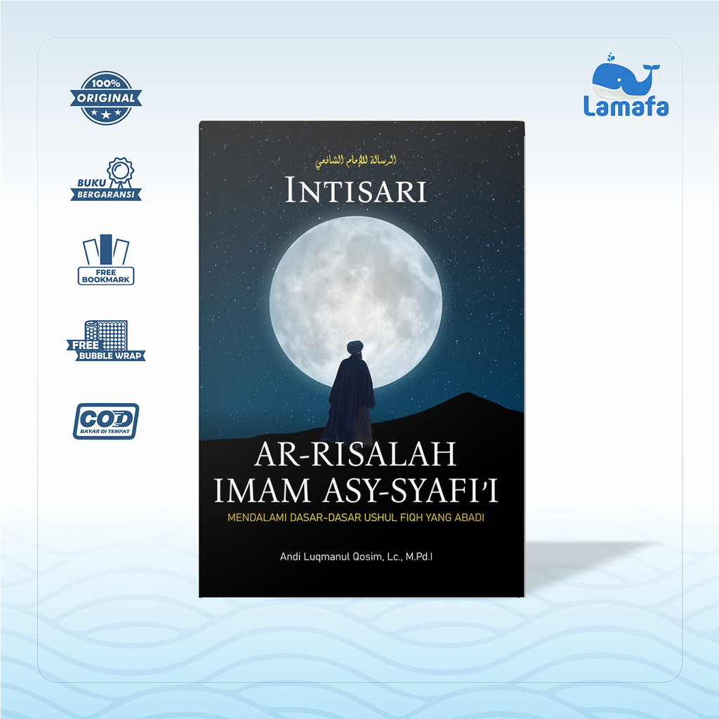 Buku Intisari Ar-Risalah Imam Asy-Syafi'i : Mendalami Dasar-Dasar Ushul Fiqh Yang Abadi