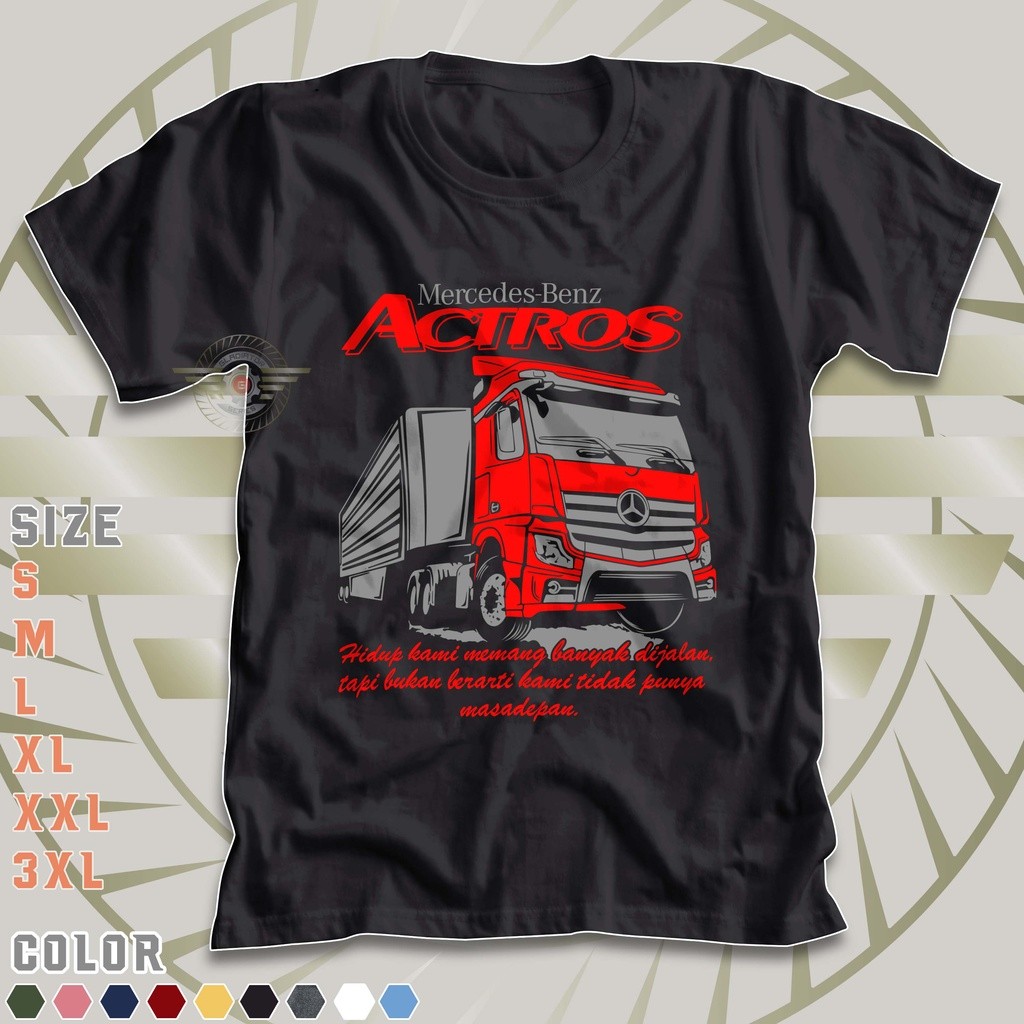 Kaos Truk Actros Mercedes Benz Hidup Di Jalan Baju Driver Muda Truck Mania