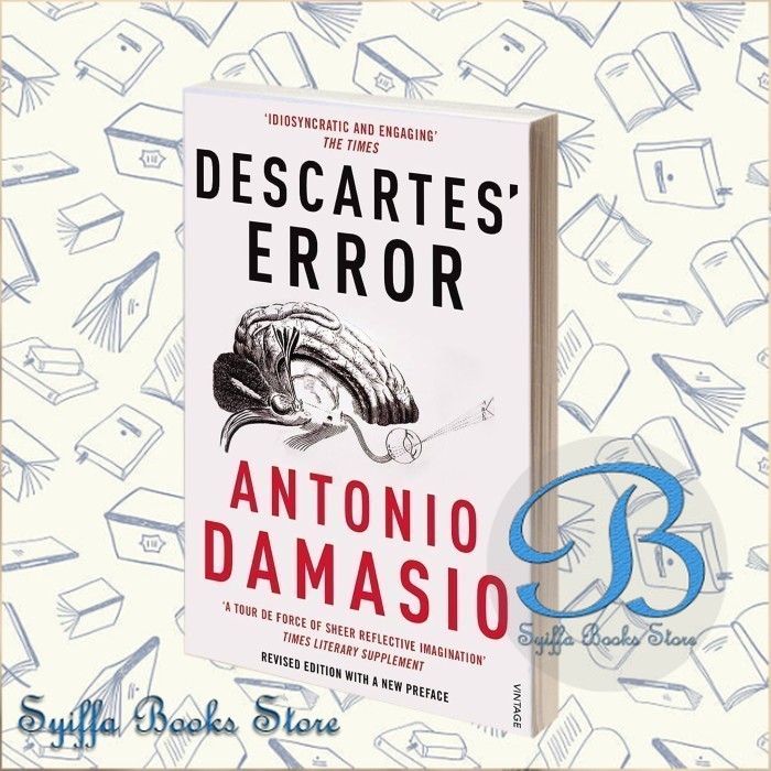Descartes' Error: Emotion, Reason, and the Human Brain Antonio Damasi
