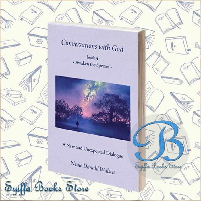 Conversations with God Book 4 Awaken the Species Neale Donald Walsch