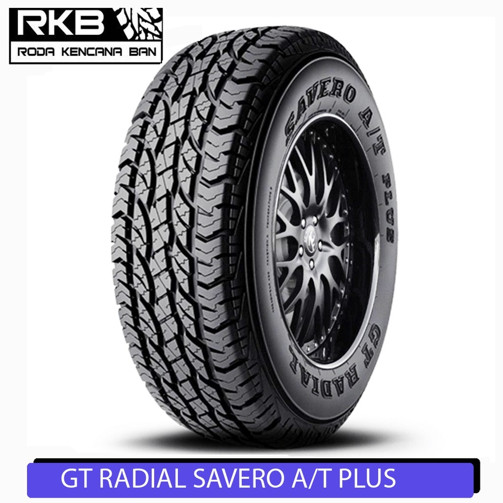 GT Radial Savero AT Plus ukuran 245/75 R16 Ban Mobil CHEVROLET Trail Blazer 2.5 FORD Ranger