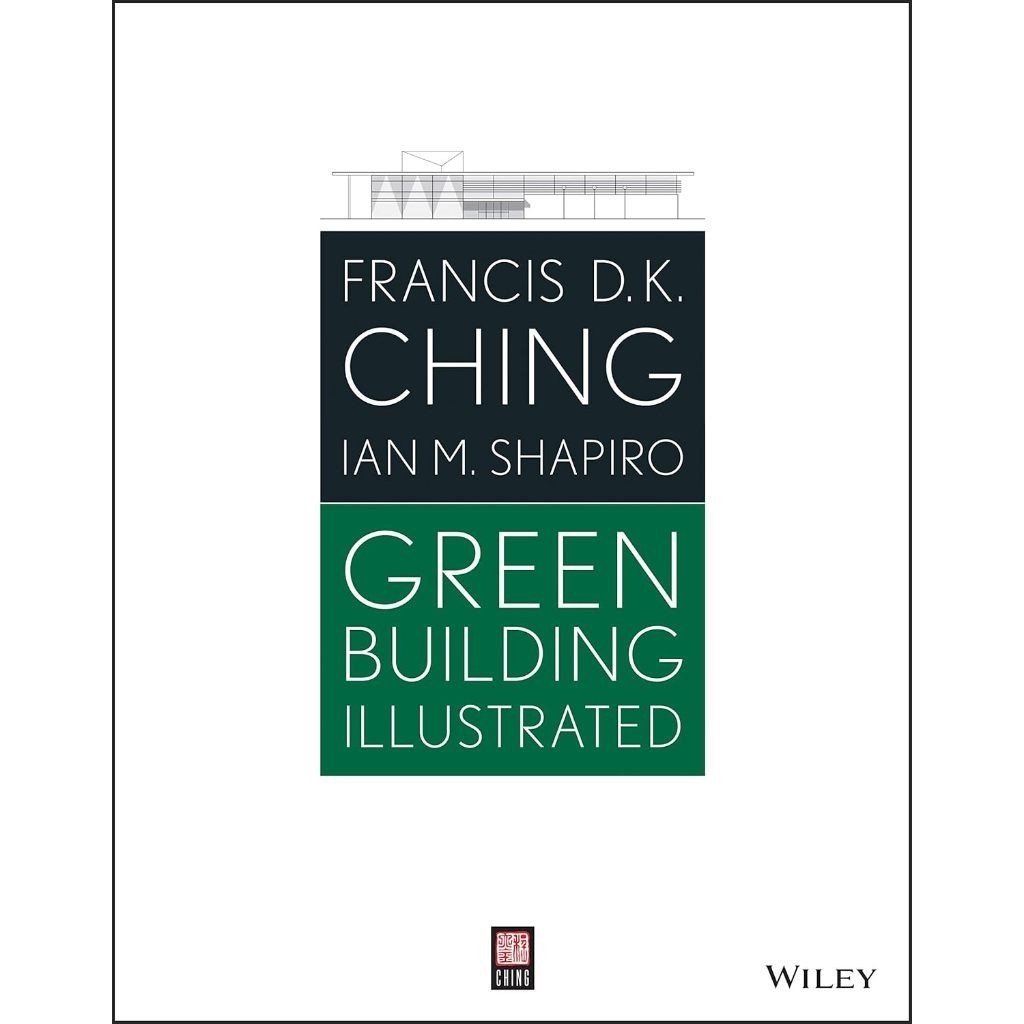 Green Building Illustrated Illustrated Edition - Francis D. K. Ching