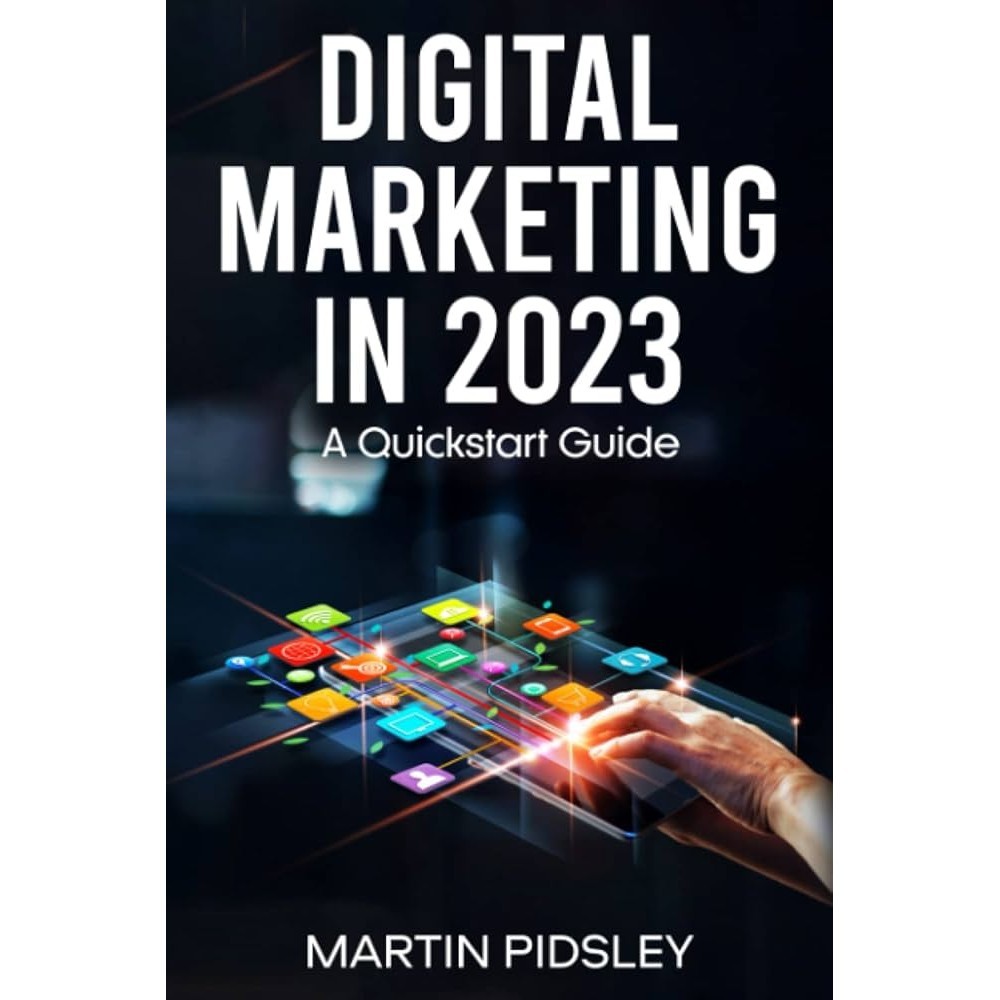 Digital Marketing in 2023. A Quickstart Guide