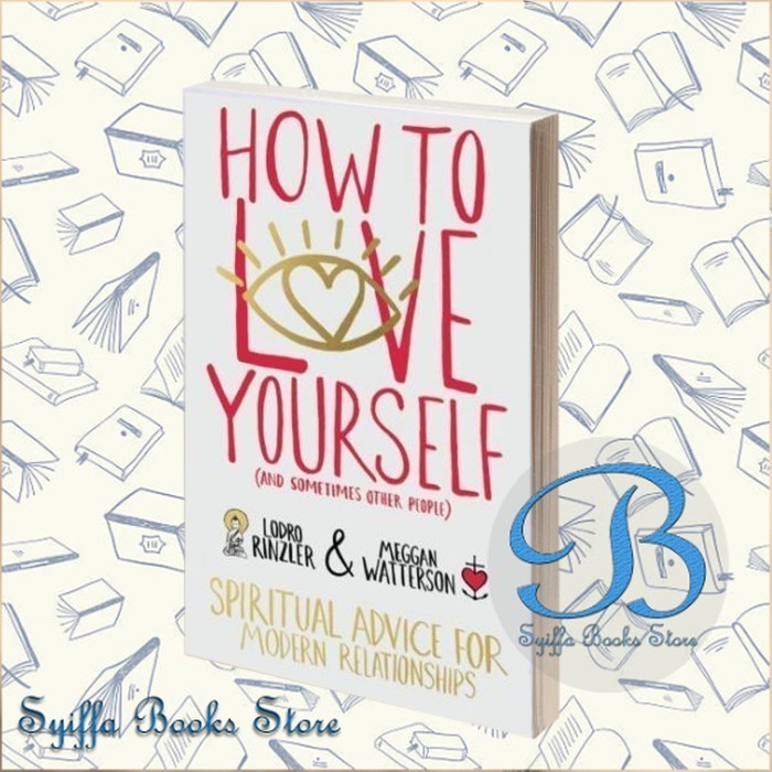 How to Love Yourself (and Sometimes Other People) Lodro Rinzler, Megga