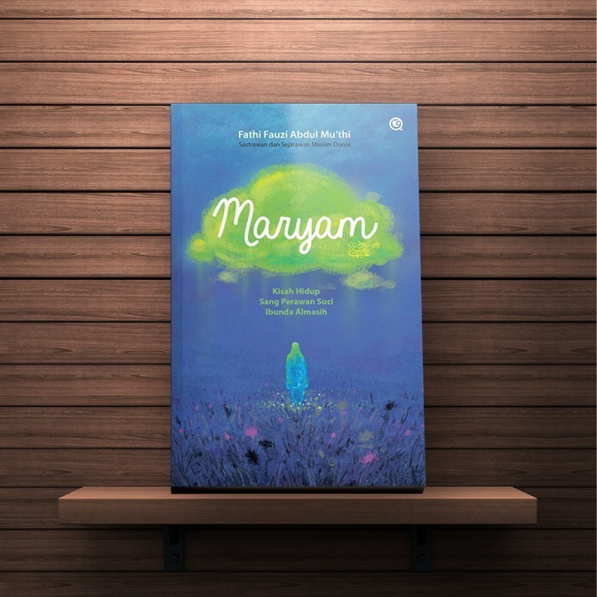 Buku Kisah Hidup Sang Perawan Suci Ibunda Almasih Siti Maryam - Fathi Fauzi Abdul Mu‘thi - Qaf Origi