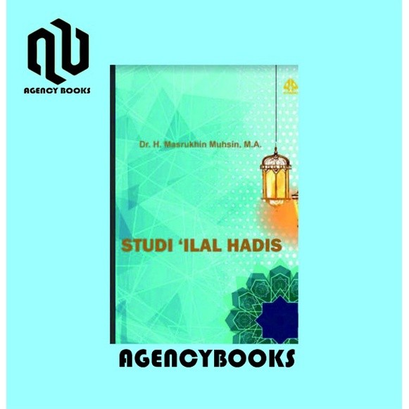 Studi 'Ilal Hadis - Dr. H. Masrukhin Muhsin, M.A.