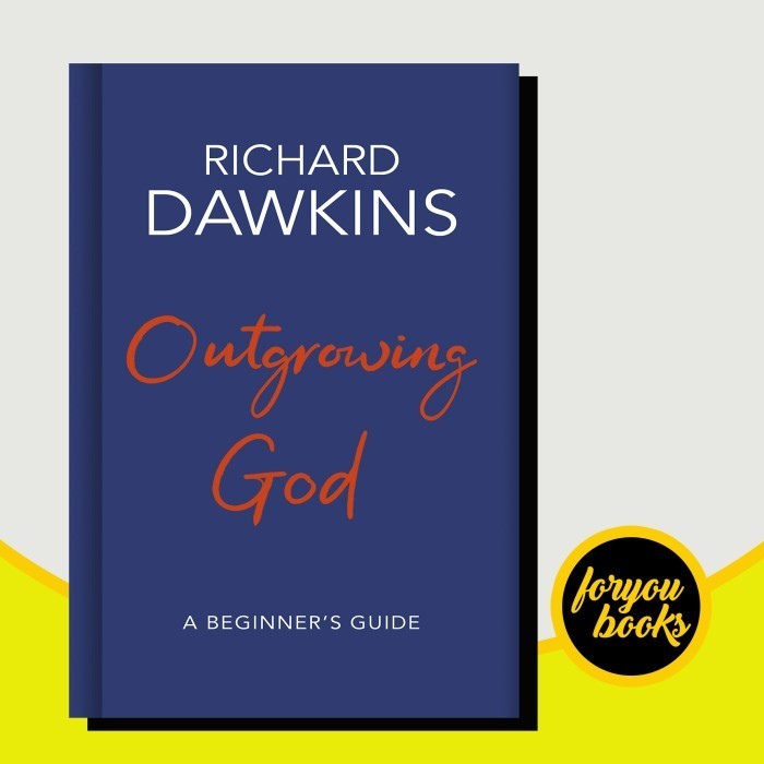Outgrowing God: A Beginner’s Guide Richard Dawkins