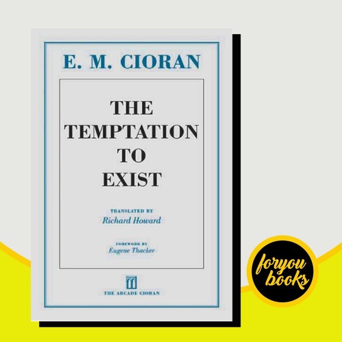 The Temptation to Exist E. M. Cioran, Richard Howard