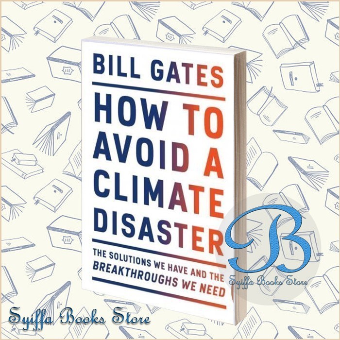 How to Avoid a Climate Disaster Bill Gates