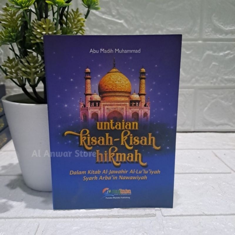 Untaian Kisah kisah hikmah Dalam Kitab Al Jawahir Al Lu'lu'iyah Syarah Arbain Nawawiyah 100% Origina