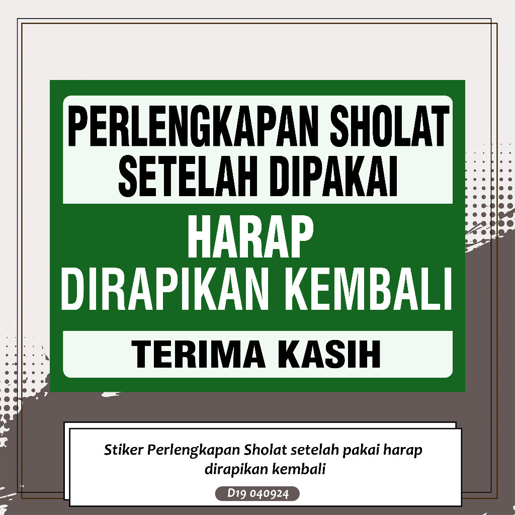 

Stiker Perlengkapan Sholat setelah pakai harap dirapikan kembali