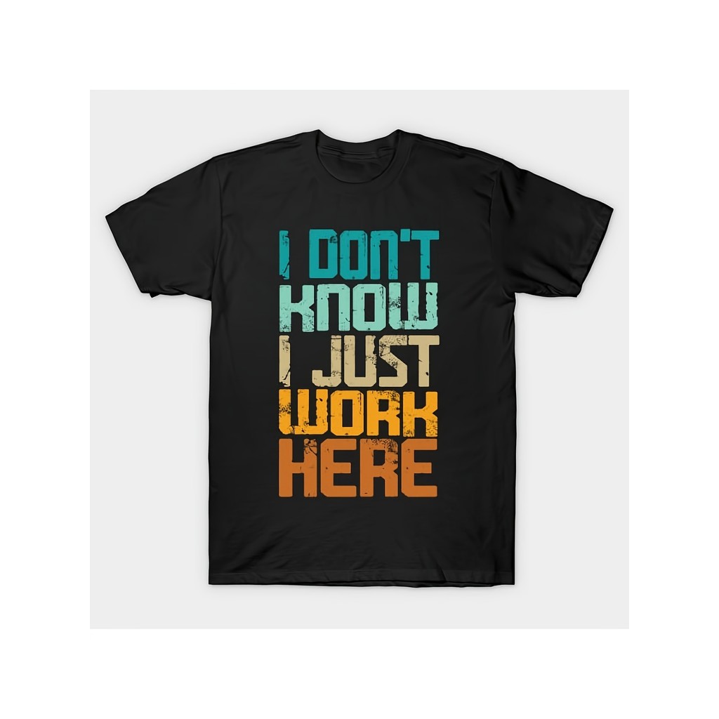Aku Tidak Tahu Aku Hanya Bekerja di Sini Kaos Sindiran Kaos Pria 100 Persen Katun Kaos Cetak Motif K