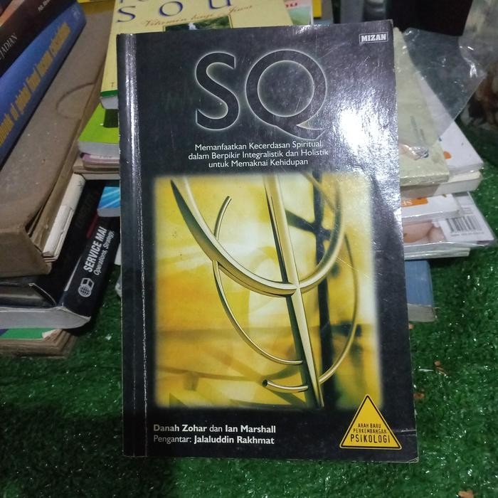 Buku SQ Memanfaatkan Kecerdasan Spiritual dalam Berpikir Integralistik dan Holistik untuk Memaknai K