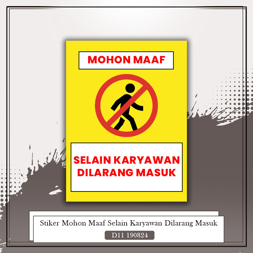 

STIKER MOHON MAAF SELAIN KARYAWAN DILARANG MASUK