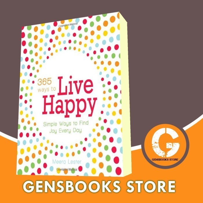 Buku 365 Ways to Live Happy: Simple Ways to Find Joy Every Day Meera Lester